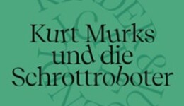 Kurt Murks und die Schrottroboter
